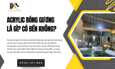 Acrylic Bóng Gương Là Gì? Có Bền Không?