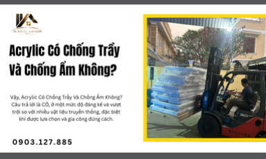 Acrylic Có Chống Trầy Và Chống Ẩm Không?