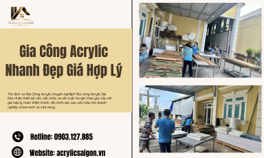 Gia Công Acrylic Nhanh Đẹp Giá Hợp Lý