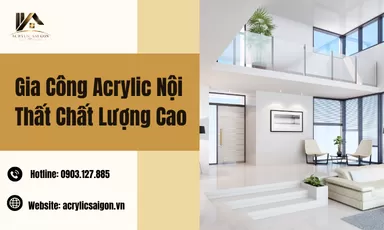 Gia Công Acrylic Nội Thất Chất Lượng Cao