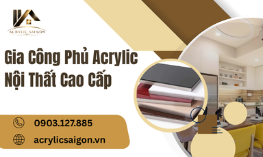 Gia Công Phủ Acrylic Nội Thất Cao Cấp