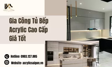 Gia Công Tủ Bếp Acrylic Cao Cấp Giá Tốt