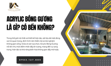 Acrylic Bóng Gương Là Gì? Có Bền Không?