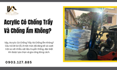 Acrylic Có Chống Trầy Và Chống Ẩm Không?