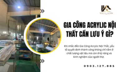 Gia Công Acrylic Nội Thất Cần Lưu Ý Gì?