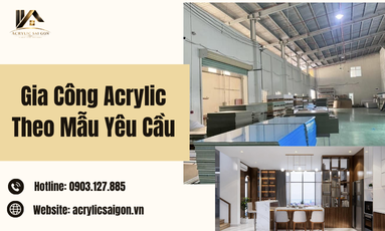 Gia Công Acrylic Theo Mẫu Yêu Cầu