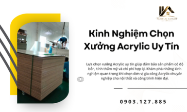 Kinh Nghiệm Chọn Xưởng Acrylic Uy Tín