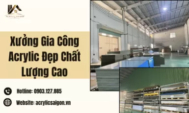 Xưởng Gia Công Acrylic Đẹp Chất Lượng Cao
