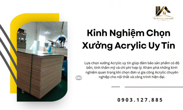 Tầm Quan Trọng Của Việc Lựa Chọn Xưởng Gia Công Acrylic Uy Tín