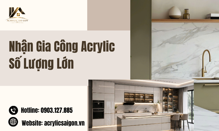 Nhận Gia Công Acrylic Số Lượng Lớn – Giải Pháp Gia Công Chính Xác, Thẩm Mỹ Và Tiết Kiệm Chi Phí