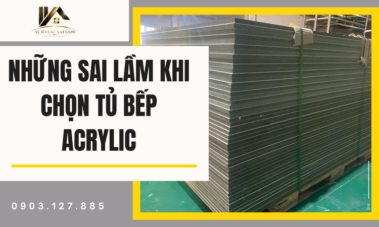 Hiểu Lầm Phổ Biến Khi Chọn Tủ Bếp Acrylic