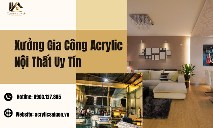 Xưởng Gia Công Acrylic Nội Thất Uy Tín – Giải Pháp Nội Thất Hiện Đại, Thẩm Mỹ Cao