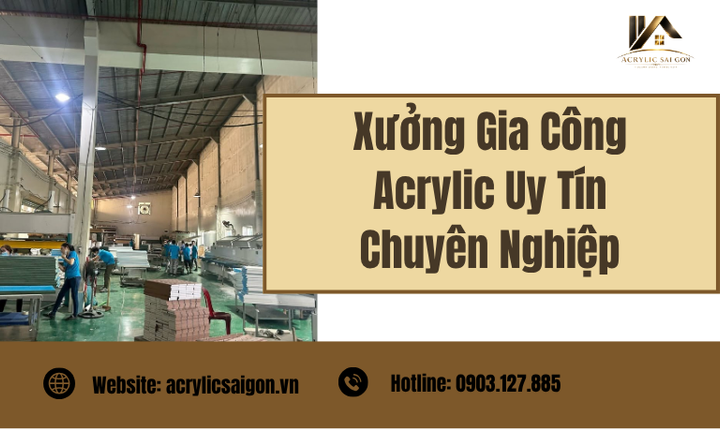 Xưởng Gia Công Acrylic Uy Tín Chuyên Nghiệp – Giải Pháp Hoàn Hảo Cho Nội Thất Hiện Đại